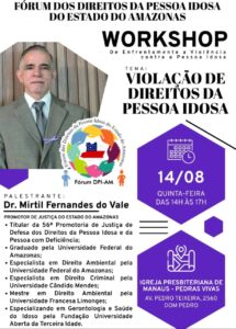 Leia mais sobre o artigo Fórum dos Direitos da Pessoa Idosa do Estado do Amazonas promove Workshop sobre Violação de Direitos
