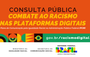 Leia mais sobre o artigo Governo Federal lança consulta pública sobre racismo nas plataformas digitais