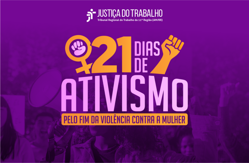 No momento, você está visualizando Justiça do Trabalho promove “21 dias de ativismo pelo fim da violência contra a mulher”